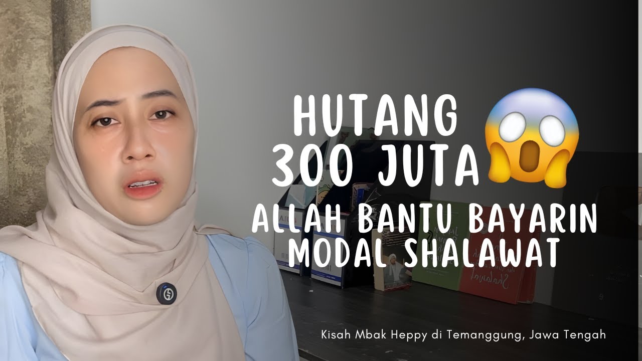 HUTANG 300 JUTA‼️ALLAH BANTU BAYARIN PAKAI MODAL SHALAWAT MUNJIYAT‼️