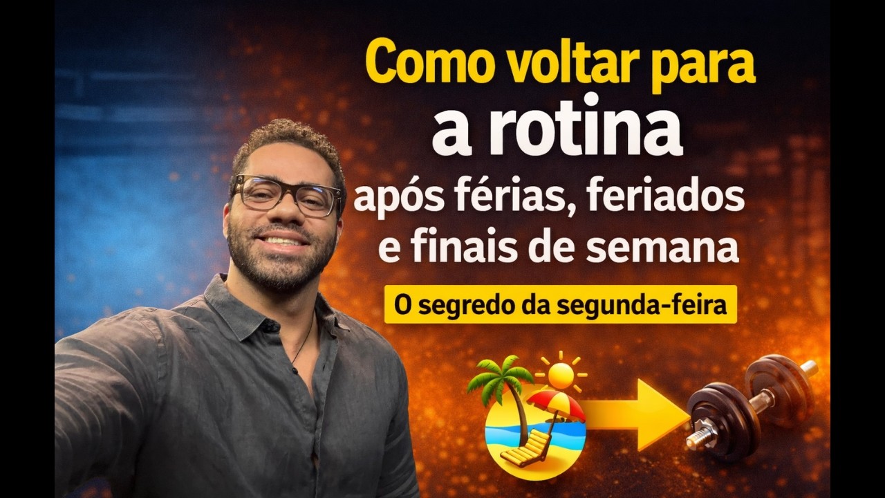 Como voltar para a rotina após férias, feriados e finais de semana (O segredo da segunda-feira).
