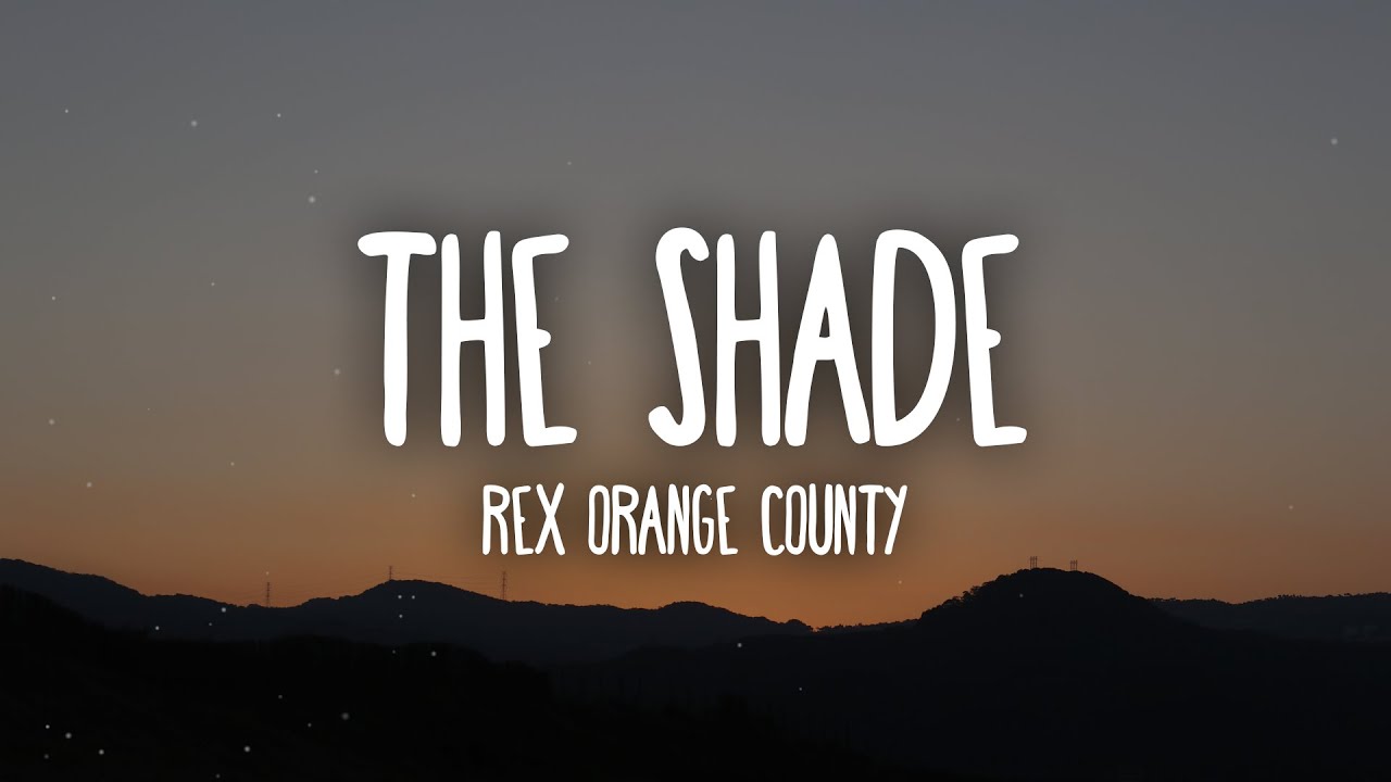 Rex Orange County THE SHADE (Lyrics) YouTube Music