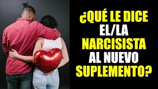 9 COSAS que el NARCISISTA le dice al NUEVO SUPLEMENTO ‍♂| Narcisistas y Relaciones de Pareja