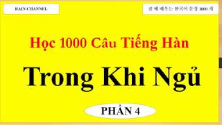 P4 - Học 1000 Câu Tiếng Hàn khi ngủ-Học tiếng Hàn Quốc-Học Từ Vựng Cơ Bản online