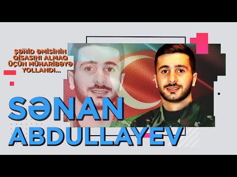 Döyüşçü ailəsində doğuldu, şəhid əmisinin qisasını almaq üçün müharibəyə yollandı – SƏNAN ABDULLAYEV