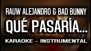 Rauw Alejandro & Bad Bunny - Qué Pasaría... (Karaoke - Instrumental)
