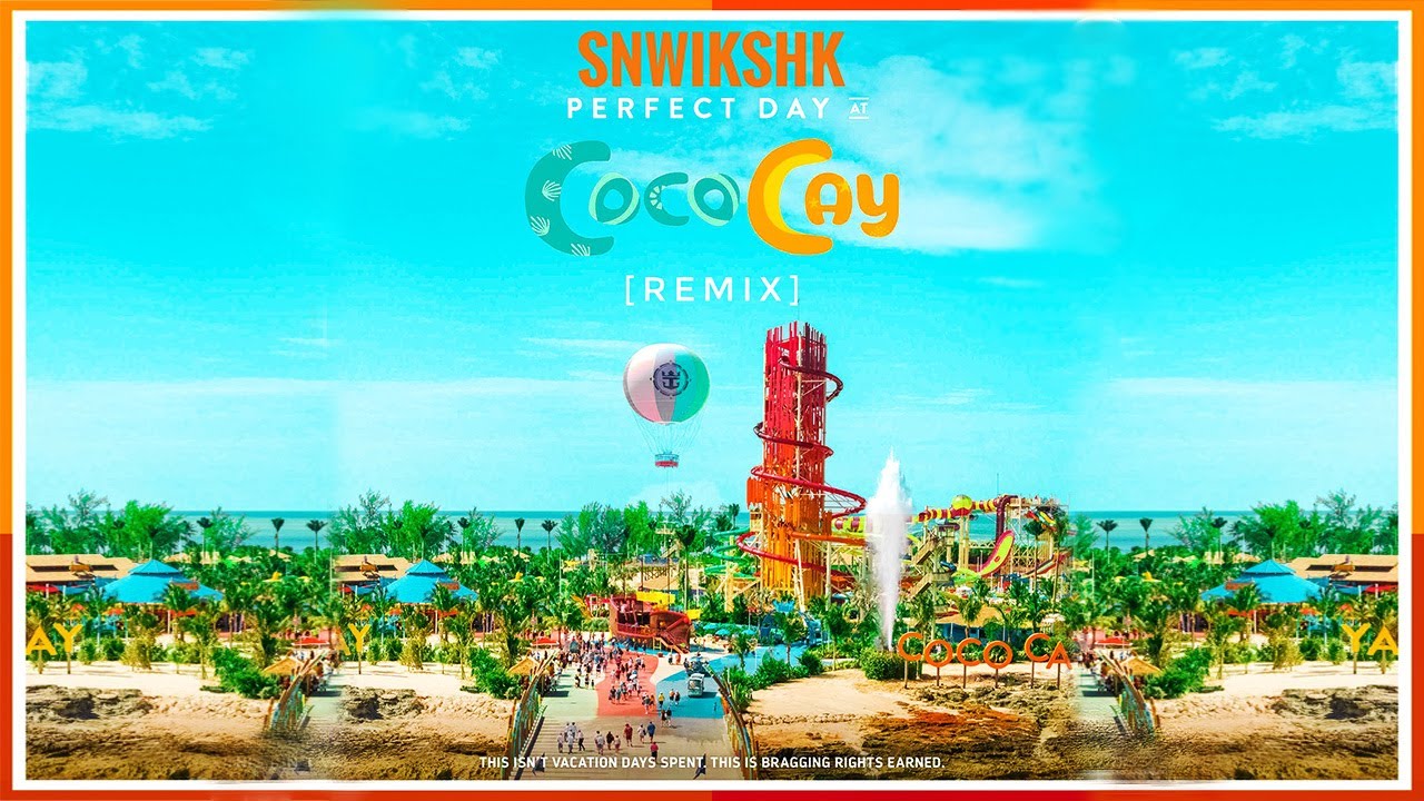 Perfect Day at CocoCay Theme (SNWIKSHK Remix) Royal Caribbean International YouTube