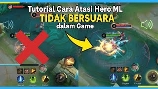 Cara Mengatasi suara Hero ML Yang Tiba Tiba Hilang 