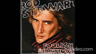 Rod Stewart - 1980 - Foolish Behaviour (Full Album)