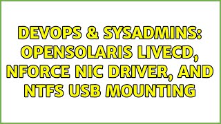 Famous DevOps & SysAdmins: OpenSolaris livecd, NForce NIC driver, and NTFS USB mounting Wealth