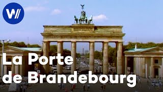 La Porte de Brandebourg  Deux cents ans d'histoire allemande | Documentaire Histoire