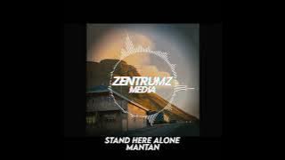 Stand Here Alone - Mantan | (Ｓｌｏｗｅｄ) | Zentrumz Media