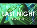 Havana feat yaar  kaiia  last night creative ades remix exclusive premiere