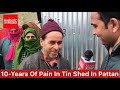 #PoorInPain: Special Report with Shahid Imran. 10-Year’s Of Pain In Tin Shed At Pattan.