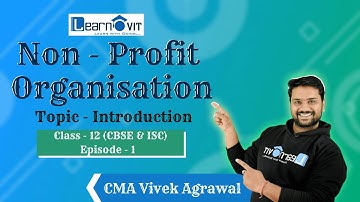 Class - 12 | Introduction | Non - Profit Organisation | Ep. 1