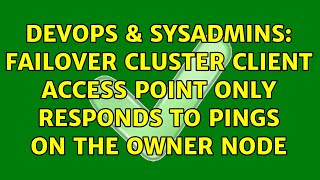 DevOps & SysAdmins: Failover Cluster Client Access Point Only Responds to Pings on the Owner Node