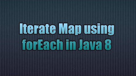Iterate Map using forEach in Java 8 | The foreach iteration
