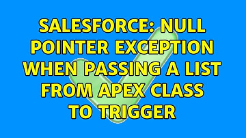 Salesforce: Null pointer exception when passing a list from Apex class to Trigger (2 Solutions!!)