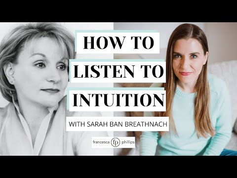 How to Listen to Your Intuition l Sarah Ban Breathnach l Intentional ...