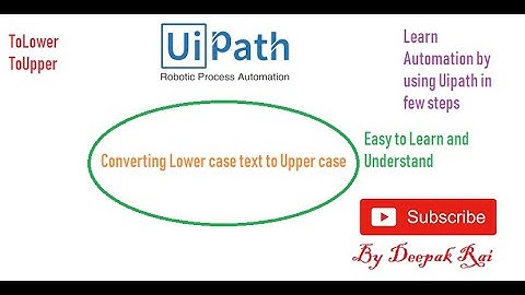 Converting Lower case text to Upper case and vice versa in Uipath | RPA