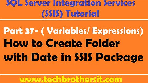 SSIS Tutorial Part 37-How to Create Folder with Date in SSIS Package