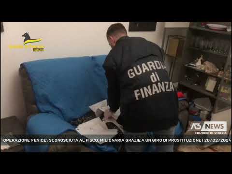 OPERAZIONE 'FENICE': SCONOSCIUTA AL FISCO, MILIONARIA GRAZIE A UN GIRO DI PROSTITUZIONE | 26/02/2024