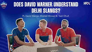 Does David Warner understand Delhi Slangs? | Ft. Khaleel Ahmed and Yash Dhull