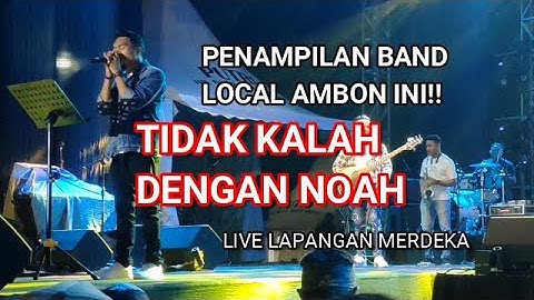 PENUH PERCAYA DIRI! PENAMPILAN OPENING BAND LOCAL AMBON  JUGA TIDAK KALAH DNGAN ARIEL NOAH 9/11/2019
