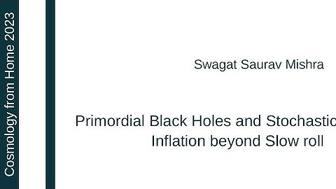 Swagat Saurav Mishra | Primordial Black Holes and Stochastic Inflation beyond Slow roll