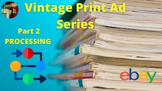 Selling Print Ads For Profit On eBay - Part 2 - Processing