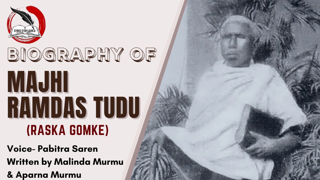 Biography of Raska Gomke ( Majhi Ramdas Tudu )