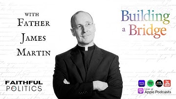 "Building a Bridge" w/Father James Martin