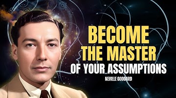 Neville Goddard - Become The Master Of Your Assumptions