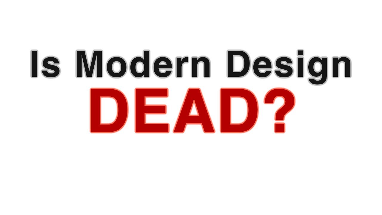 Is Modern Design DEAD?