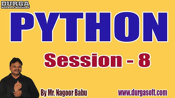 PYTHON tutorials || Session - 8 || by Mr. Nagoor Babu On 10-02-2020 @ 3PM