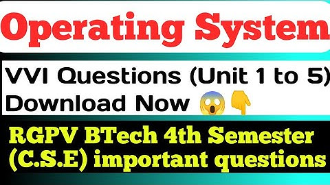 Operating System RGPV BTech 4th Semester important questions | Operating System important questions