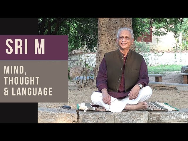 Mind, Thought and Language | Sri M
