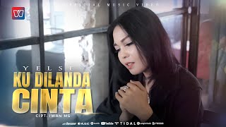 Yelse - Ku Dilanda Cinta (Official Music Video)