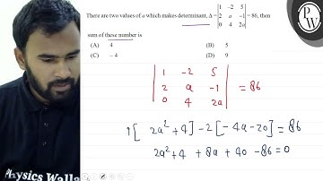 There are two values of \( a \) which makes determinant, \( \Delta=...