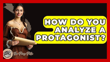 How Do You Analyze A Protagonist? - The Prose Path