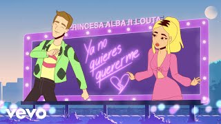 Princesa Alba - Ya No Quieres Quererme (Remix) ft. LOUTA