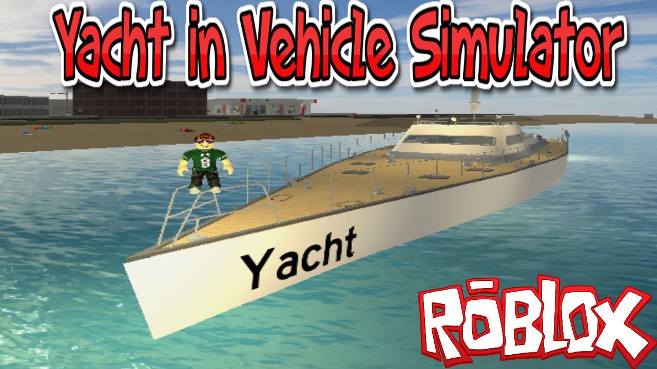 Yacht In Vehicle Simulator Roblox Vehicle Sim Episode 5 Youtube - the new yacht update in vehicle simulator roblox youtube