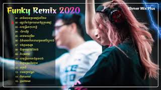 Funky Mix 2020 x Nonstop Khmer Remix 2020 x New Song Funky 2020 x Team TCD Ft. Khmer Mix Plus