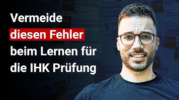 Vermeide diesen Fehler in der Vorbereitung auf die IHK-Prüfung