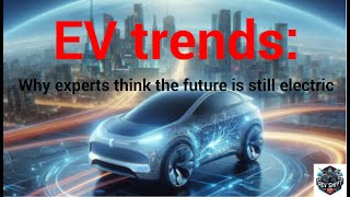 EV trends: Why experts think the future is still electric