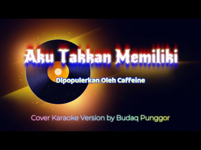 Caffeine - Aku Takkan Memiliki HQ Cover by Budaq Punggor class=