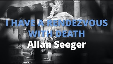 I Have A Rendezvous With Death ~ Allan Seeger