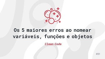 Os 5 maiores erros ao nomear variáveis, funções e objetos - Clean Code 01 | JavaScript