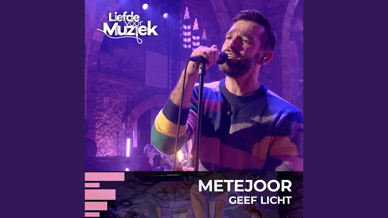 Geef Licht (uit Liefde Voor Muziek) - Metejoor: Song Lyrics, Music