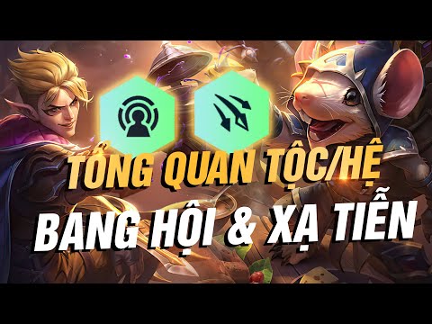 TỔNG QUAN & ĐÁNH GIÁ HỆ/TỘC MỚI ĐTCL MÙA 7: BANG HỘI & XẠ TIỄN