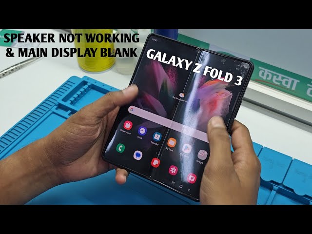 Samsung Galaxy Z Fold3 Speaker Not Working & Main Display Blank