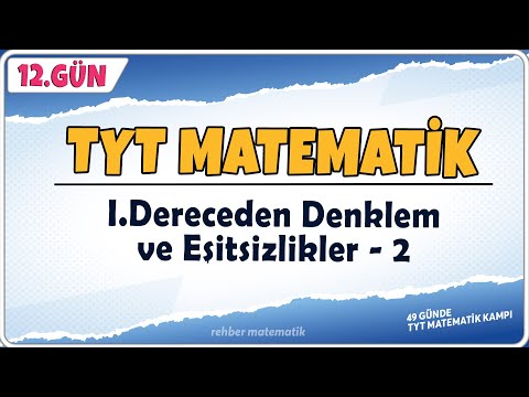 I.Dereceden Denklemler ve Eşitsizlikler 2 | 49 Günde TYT Matematik Kampı 12.Gün | Rehber Matematik