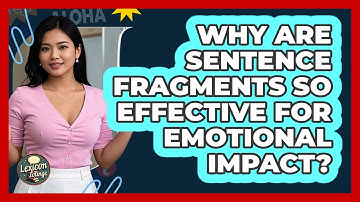 Why Are **sentence Fragments** So Effective For **emotional Impact**? - Lexicon Lounge